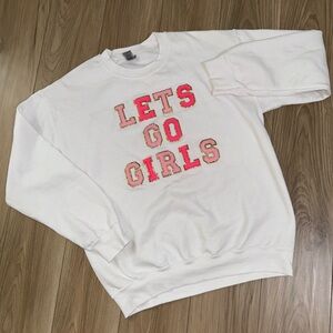 LETS GO GIRLS crewneck sweatshirt
